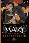 Mary, Who Wrote Frankenstein