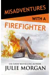 Misadventures with a Firefighter