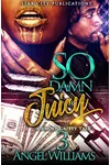 SO DAMN JUICY 3