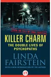 Killer Charm: The Double Lives of Psychopaths