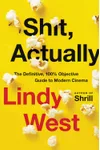 Shit, Actually: The Definitive, 100% Objective Guide to Modern Cinema