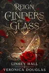 Reign of Cinders and Glass