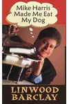 Mike Harris Made Me Eat My Dog