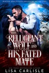 The Reluctant Wolf and His Fated Mate