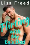 Flirting With My Ex's Dad