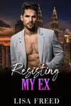 Resisting My Ex