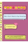 TBH, I Don’t Want to Say Good-bye