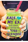 Kale, My Ex, and Other Things to Toss in a Blender
