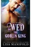 To Wed The Goblin King