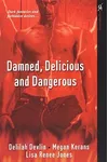 Damned, Delicious, and Dangerous