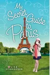 My Secret Guide to Paris