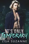 It's Only Temporary