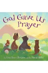 God Gave Us Prayer