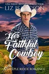 Learning Faith at Steeple Ridge / Her Faithful Cowboy