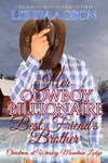 Her Cowboy Billionaire Best Friend's Brother