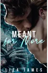 Meant for More