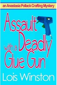 Assault with a Deadly Glue Gun