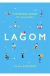 Lagom: The Swedish Secret of Living Well