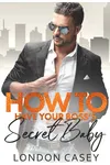 How to Have Your Boss's Secret Baby