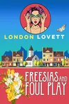 Freesias and Foul Play