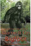 Blame it on Bigfoot