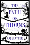The Path of Thorns (As: A.G. Slatter)