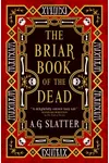 The Briar Book of the Dead (As: A.G. Slatter)