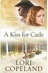 A Kiss for Cade / The Courtship of Cade Kolby