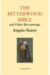 The Bitterwood Bible and Other Recountings