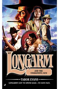 Longarm and the Ungrateful Gun