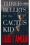 Three Bullets for the Cactus Kid