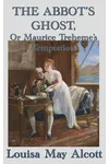 The Abbot's Ghost, Or Maurice Treheme's Temptation
