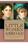 Little Women Abroad: The Alcott Sisters' Letters from Europe, 1870-1871