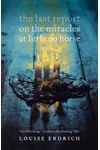 The Last Report on the Miracles at Little No Horse
