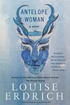 The Antelope Wife / Antelope Woman