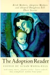 The Adoption Reader: Birth Mothers, Adoptive Mothers, and Adopted Daughters Tell Their Stories