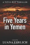Five Years in Yemen