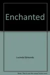 Enchanted (As:Lucinda Edmonds)