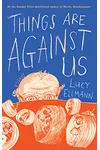 Things Are Against Us