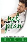 Not Part of the Plan