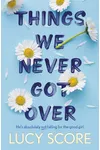 Things We Never Got Over