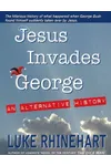 Jesus Invades George: An Alternative History