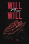Will You into My Will