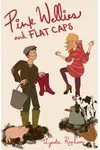 Pink Wellies and Flat Caps