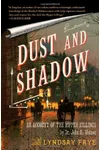 Dust and Shadow: An Account of the Ripper Killings by Dr. John H. Watson