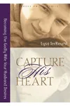 Capture His Heart: Becoming the Godly Wife Your Husband Desires
