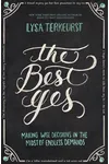 The Best Yes: Making Wise Decisions in the Midst of Endless Demands