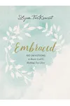 Embraced: 100 Devotions to Know God Is Holding You Close