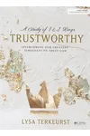 Trustworthy - Bible Study Book: Overcoming Our Greatest Struggles to Trust God