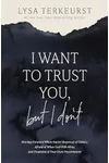 I Want to Trust You, but I Don't